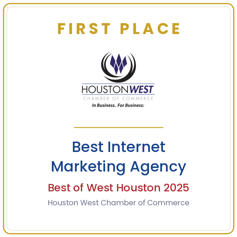 First Place, Best Internet Marketing Agency, Best of West Houston 2025, Houston West Chamber of Commerce
