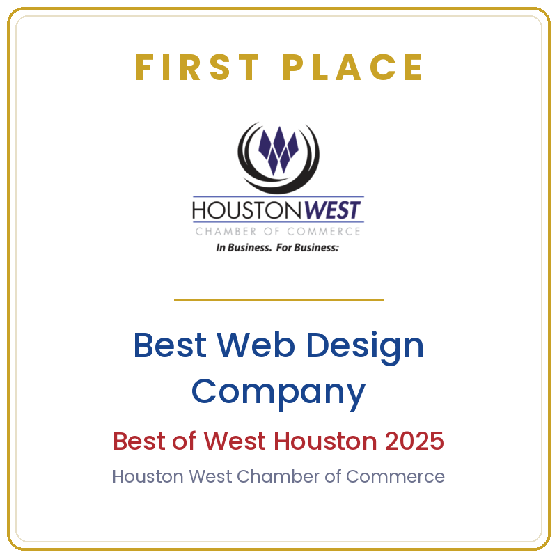 First Place, Best Web Design Company, Best of West Houston 2025, Houston West Chamber of Commerce