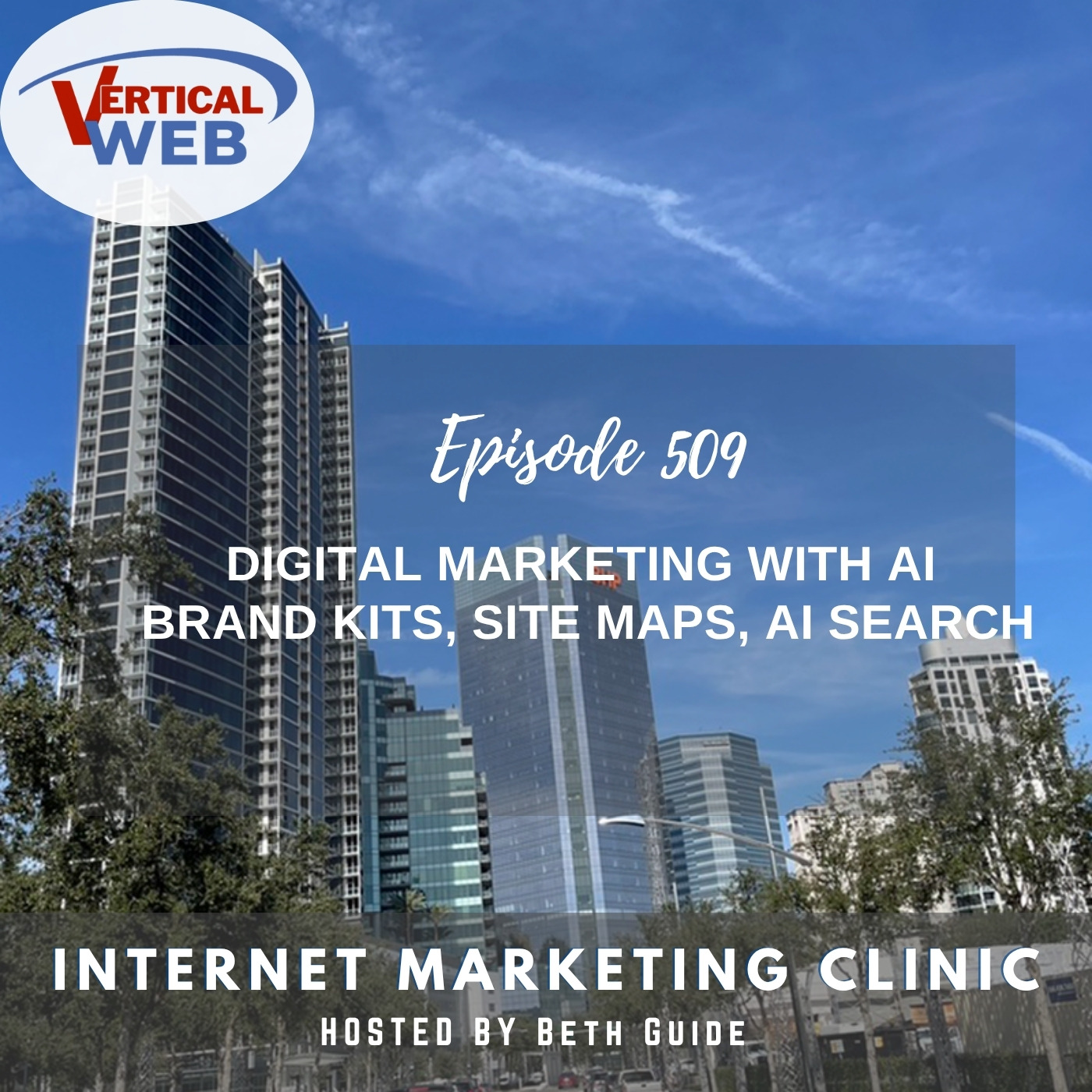 Internet Marketing Clinic Episode 509, Digital Marketing With AI: Brand Kits, Site Maps and AI Search, hosted by Beth Guide of Vertical Web